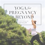 Yoga for pregnancy and beyond cover image