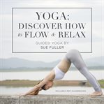 Yoga: discover how to flow and relax cover image