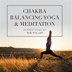 Chakra balancing yoga and meditation cover image