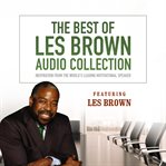The best of les brown audio collection: inspiration from the world's leading motivational speaker cover image
