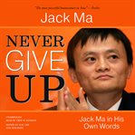 Never give up: Jack Ma in his own words cover image