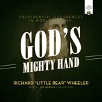 God's Mighty Hand : Providential Occurrences in World History cover image