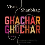 Ghachar ghochar : a novel cover image