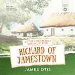 Richard of jamestown : the settling of jamestown through the eyes of richard mutton cover image