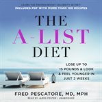 The A-list diet : lose up to 15 pounds & look & feel younger in just 2 weeks cover image