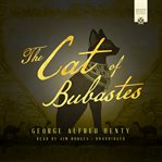 The cat of Bubastes : a story of ancient Egypt cover image
