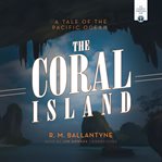 The coral island : a tale of survival in the Pacific Ocean cover image