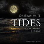 Tides : the science and spirit of the ocean cover image