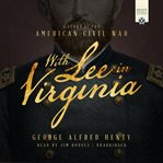 With Lee in Virginia : a tale of the Civil War cover image