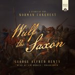 Wulf the saxon. A Story of the Norman Conquest cover image