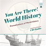 You are there! world history : dramatizations of world history cover image