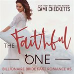 The faithful one : a billionaire bride pact romance cover image