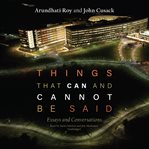 Things that can and cannot be said : essays and conversations cover image