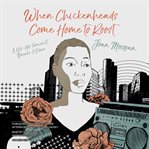When chickenheads come home to roost : a hip-hop feminist breaks it down cover image