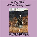The gray wolf, and other fantasy stories cover image