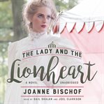 The lady and the lionheart : a novel cover image
