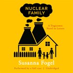 Nuclear family : a tragicomic novel in letters cover image