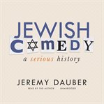 Jewish comedy : a serious history cover image