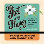 The art of flavor : practices and principles for creating delicious food cover image