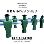 Brainwashed : how universities indoctrinate America's youth cover image