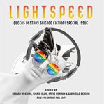 Queers destroy science fiction! : lightspeed magazine special issue ; the stories cover image