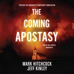 The coming apostasy : exposing the sabotage of Christianity from within cover image