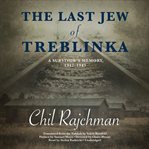 The last jew of treblinka : a memoir cover image