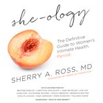 She-ology. The Definitive Guide to Women's Intimate Health. Period cover image
