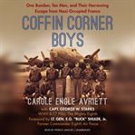 The coffin corner boys : one bomber, ten men, and their incredible escape from Nazi occupied France cover image
