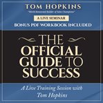 The official guide to success : a live training session with Tom Hopkins cover image