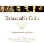 Reasonable faith, third edition : christian truth and apologetics cover image