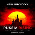 Russia rising : tracking the bear in bible prophecy cover image