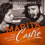 Marita : the spy who loved Castro cover image