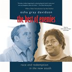 The best of enemies : race and redemption in the new south cover image