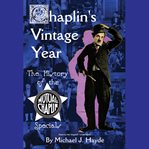 Chaplin's vintage year : the history of the mutual-chaplin specials cover image