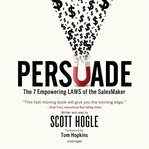Persuade : the 7 empowering laws of the salesmaker cover image
