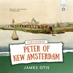 Peter of New Amsterdam : a story of old New York cover image