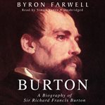 Burton : a biography of Sir Richard Francis Burton cover image