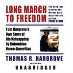 Long march to freedom : Tom Hargrove's own story of his kidnapping by Colombian narco-guerillas cover image