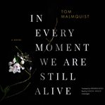 In every moment we are still alive cover image