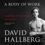 A body of work : dancing to the edge and back cover image