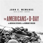 The Americans at D-day : the American experience at the Normandy Invasion cover image