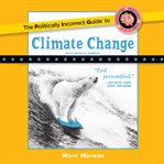 The Politically Incorrect Guide to Climate Change cover image