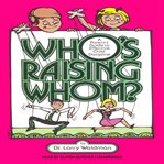 Who's raising whom? : a parent's guide to effective child discipline cover image