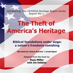The theft of America's heritage : biblical foundations under siege cover image