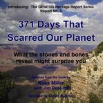 371 days that scarred our planet : what the stones and bones reveal might surprise you cover image