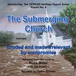 The submerging church : eroded and made irrelevant by compromise cover image