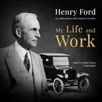 My life and work : an autobiography of Henry Ford cover image