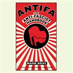 Antifa : the anti-fascist handbook cover image