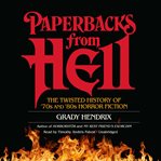 Paperbacks from Hell : the twisted history of '70s and '80s horror fiction cover image
